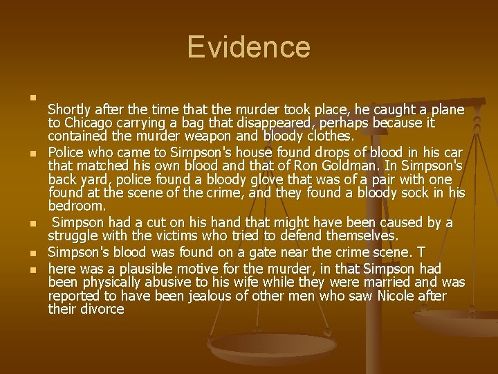 Evidence n n n Shortly after the time that the murder took place, he