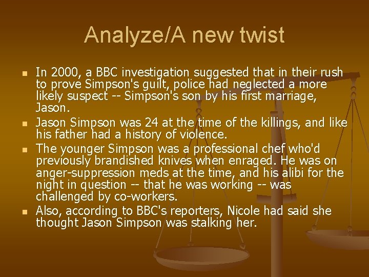 Analyze/A new twist n n In 2000, a BBC investigation suggested that in their