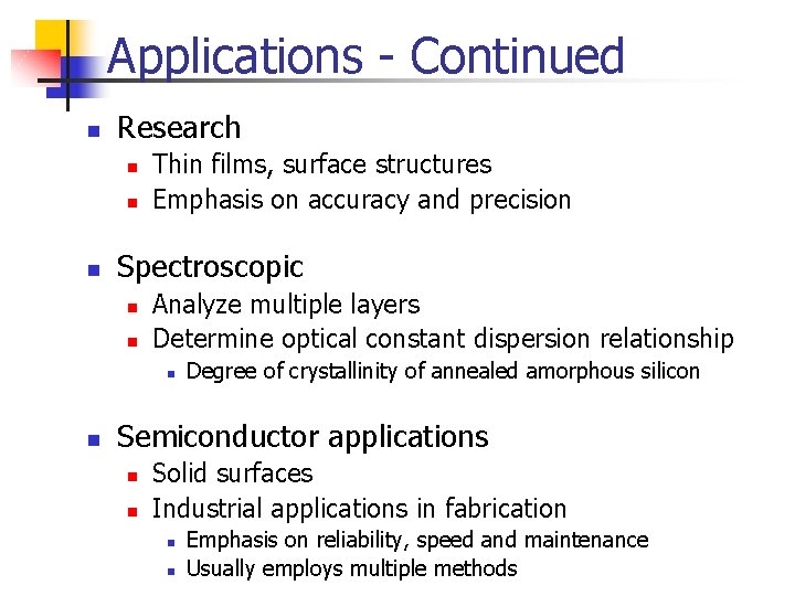 Applications - Continued n Research n n n Thin films, surface structures Emphasis on
