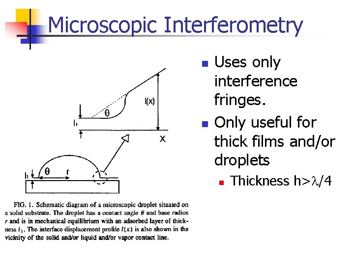 Microscopic Interferometry n n Uses only interference fringes. Only useful for thick films and/or