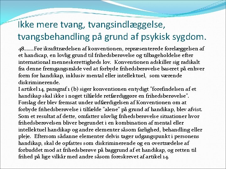 Ikke mere tvang, tvangsindlæggelse, tvangsbehandling på grund af psykisk sygdom. 48……. Før ikrafttrædelsen af