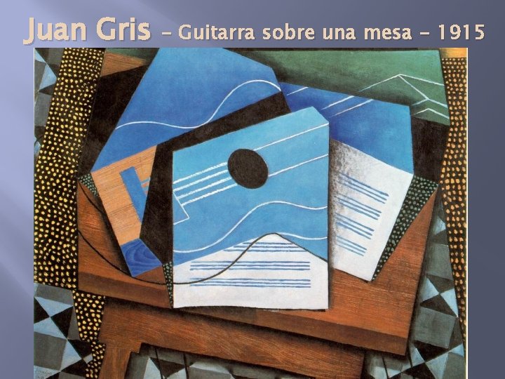 Juan Gris - Guitarra sobre una mesa - 1915 