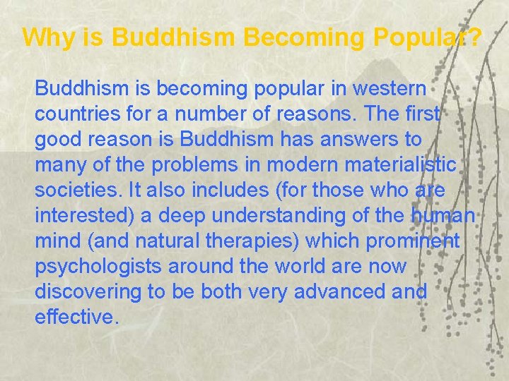 Why is Buddhism Becoming Popular? Buddhism is becoming popular in western countries for a