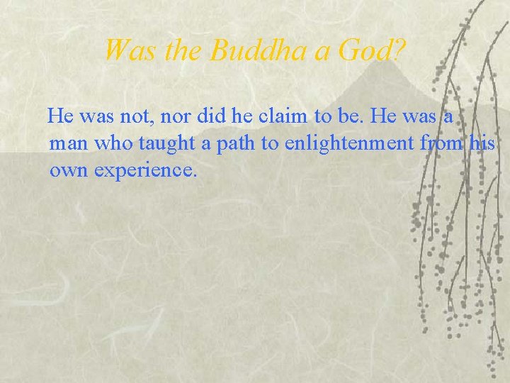 Was the Buddha a God? He was not, nor did he claim to be.