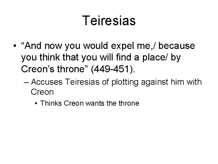 Teiresias • “And now you would expel me, / because you think that you