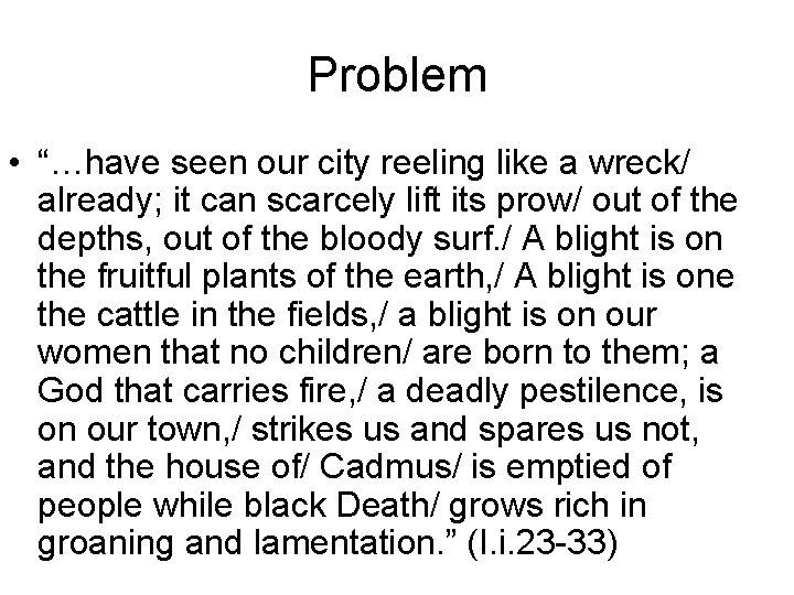 Problem • “…have seen our city reeling like a wreck/ already; it can scarcely