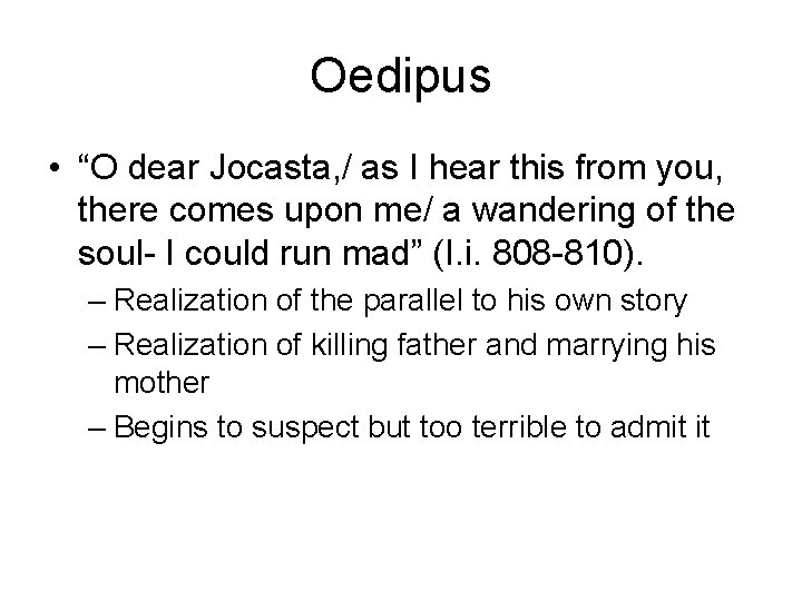 Oedipus • “O dear Jocasta, / as I hear this from you, there comes