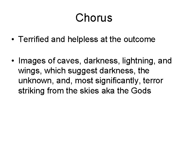 Chorus • Terrified and helpless at the outcome • Images of caves, darkness, lightning,