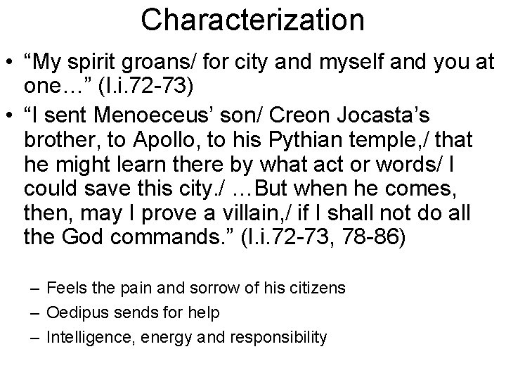 Characterization • “My spirit groans/ for city and myself and you at one…” (I.