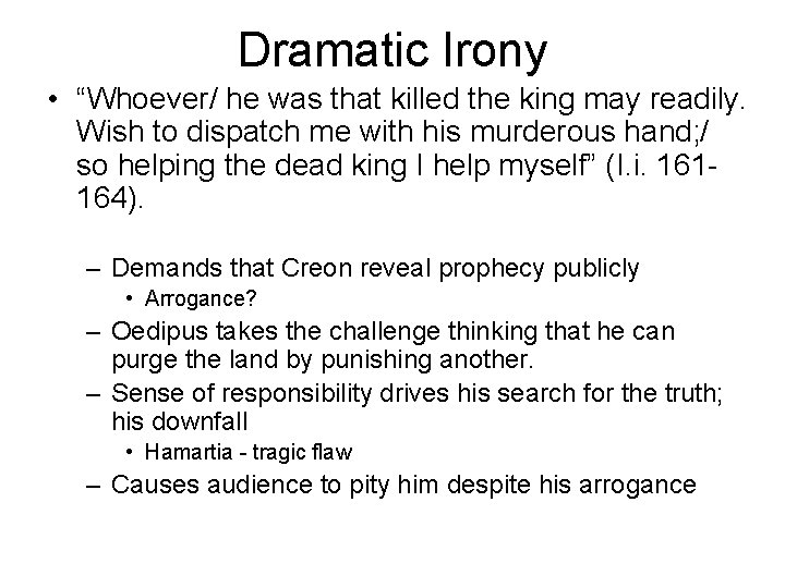 Dramatic Irony • “Whoever/ he was that killed the king may readily. Wish to