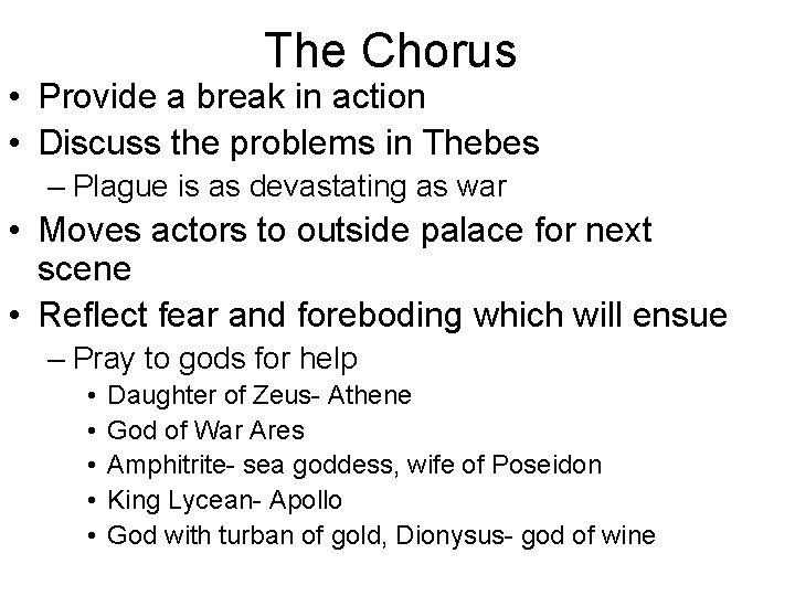 The Chorus • Provide a break in action • Discuss the problems in Thebes