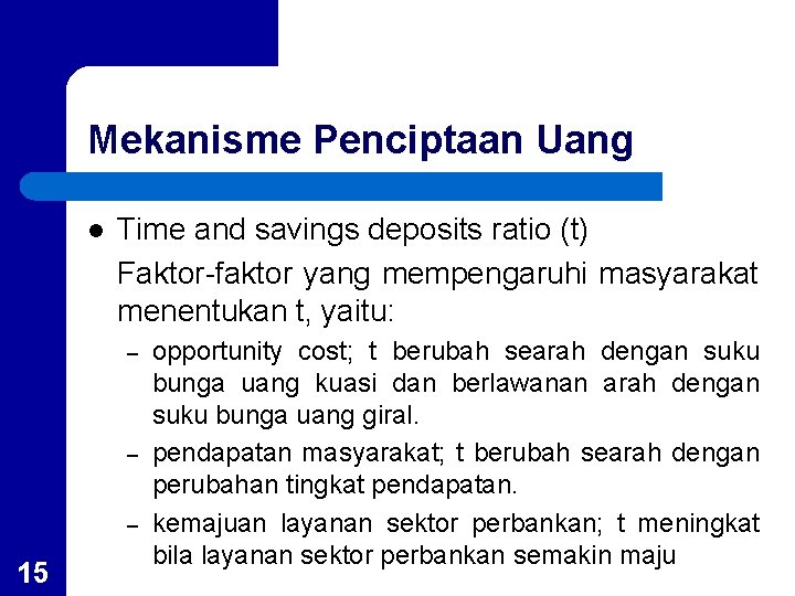 Mekanisme Penciptaan Uang l Time and savings deposits ratio (t) Faktor-faktor yang mempengaruhi masyarakat