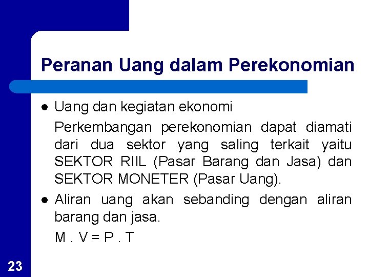 Peranan Uang dalam Perekonomian l l 23 Uang dan kegiatan ekonomi Perkembangan perekonomian dapat