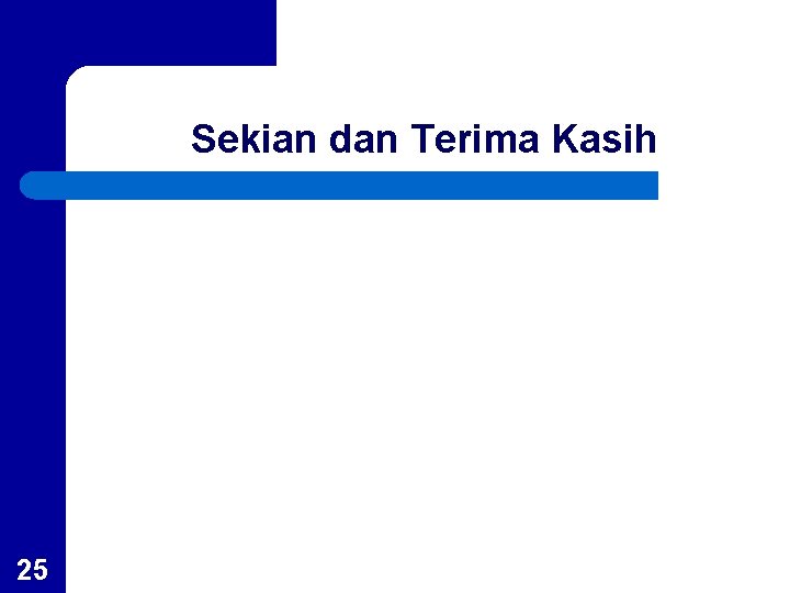 Sekian dan Terima Kasih 25 