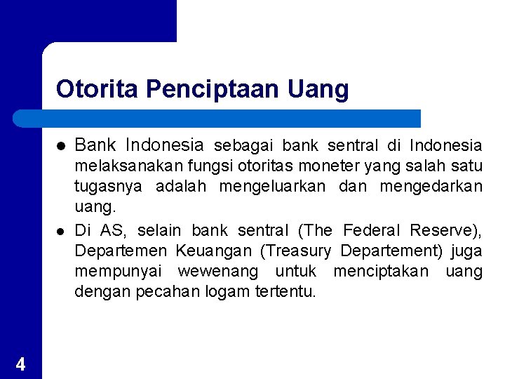 Otorita Penciptaan Uang 4 l Bank Indonesia sebagai bank sentral di Indonesia l melaksanakan