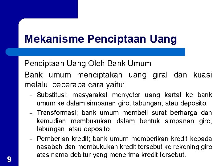 Mekanisme Penciptaan Uang Oleh Bank Umum Bank umum menciptakan uang giral dan kuasi melalui