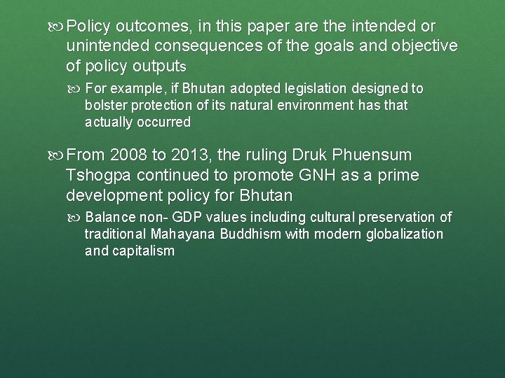  Policy outcomes, in this paper are the intended or unintended consequences of the
