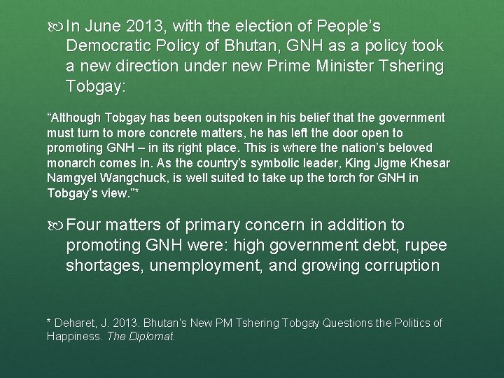  In June 2013, with the election of People’s Democratic Policy of Bhutan, GNH