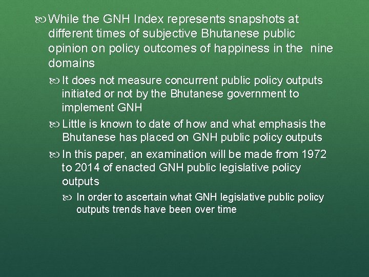  While the GNH Index represents snapshots at different times of subjective Bhutanese public