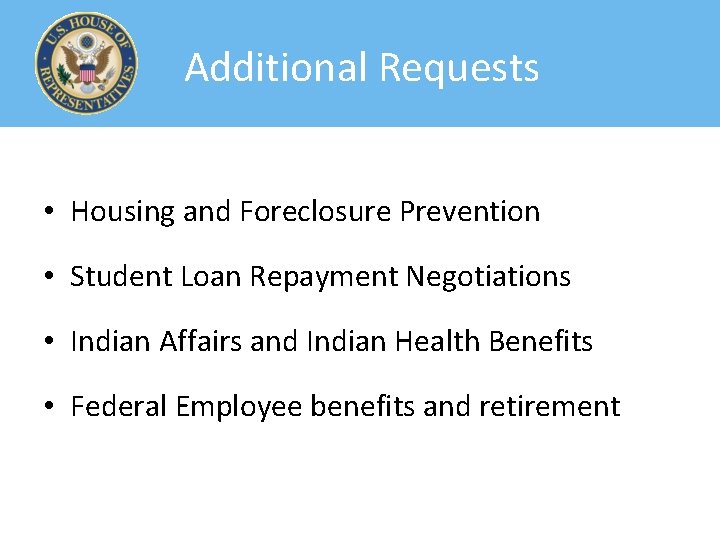  Additional Requests • Housing and Foreclosure Prevention • Student Loan Repayment Negotiations •