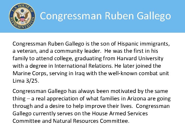  Congressman Ruben Gallego is the son of Hispanic immigrants, a veteran, and a