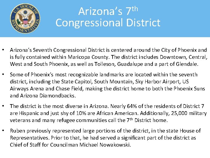  Arizona’s 7 th Congressional District • Arizona’s Seventh Congressional District is centered around