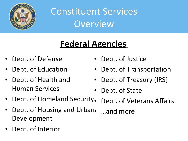 Constituent Services Overview Federal Agencies: • Dept. of Defense • • Dept. of Education