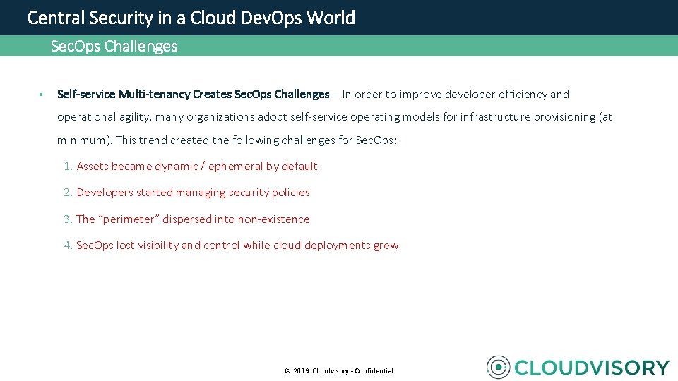  Central Security in a Cloud Dev. Ops World Sec. Ops Challenges § Self-service