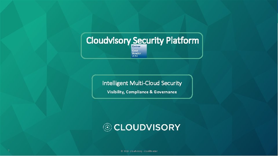 Cloudvisory Security Platform Intelligent Multi-Cloud Security Visibility, Compliance & Governance 7 © 2019 Cloudvisory