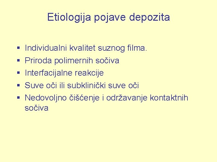 Etiologija pojave depozita Individualni kvalitet suznog filma. Priroda polimernih sočiva Interfacijalne reakcije Suve oči