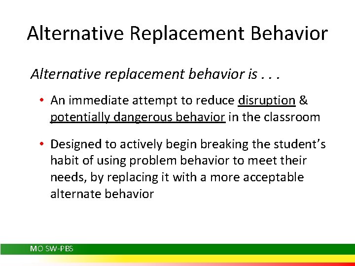 Alternative Replacement Behavior Alternative replacement behavior is. . . • An immediate attempt to