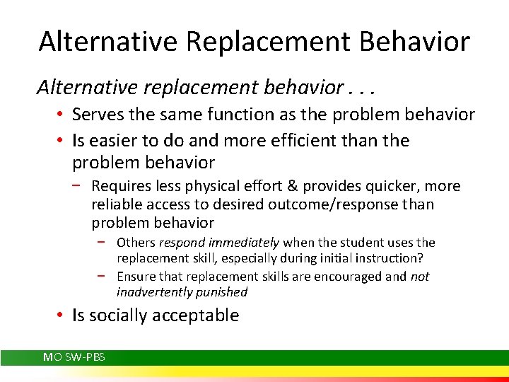 Alternative Replacement Behavior Alternative replacement behavior. . . • Serves the same function as