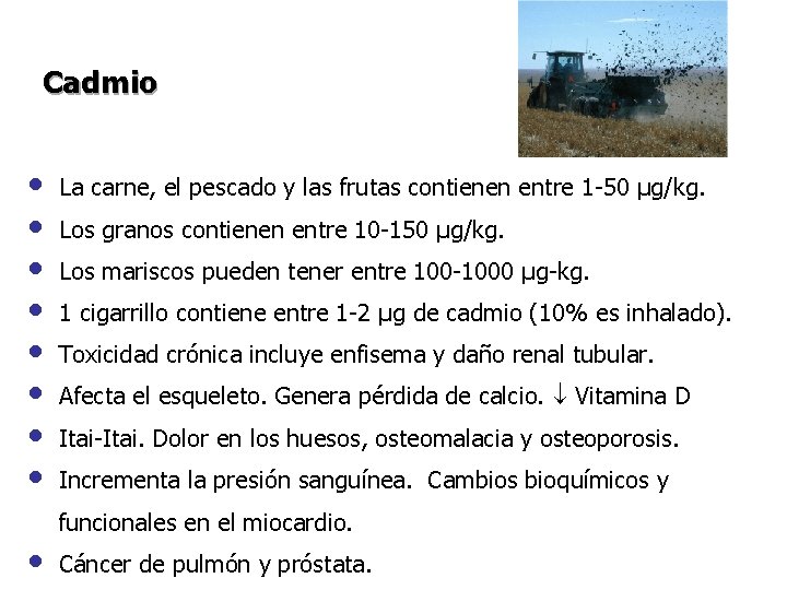 Cadmio • • La carne, el pescado y las frutas contienen entre 1 -50