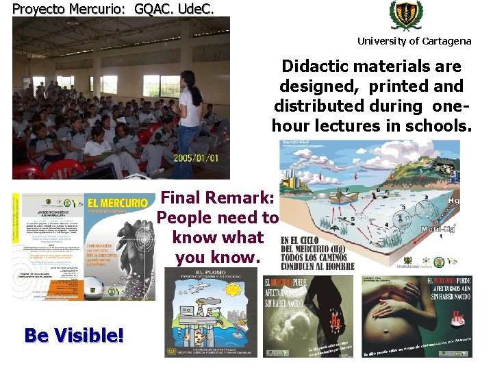 Proyecto Mercurio: GQAC. Ude. C. University of Cartagena Didactic materials are designed, printed and