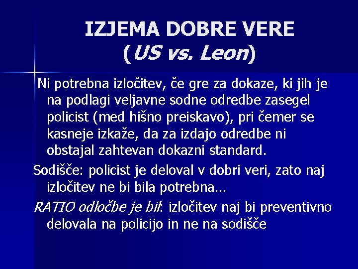IZJEMA DOBRE VERE (US vs. Leon) Ni potrebna izločitev, če gre za dokaze, ki