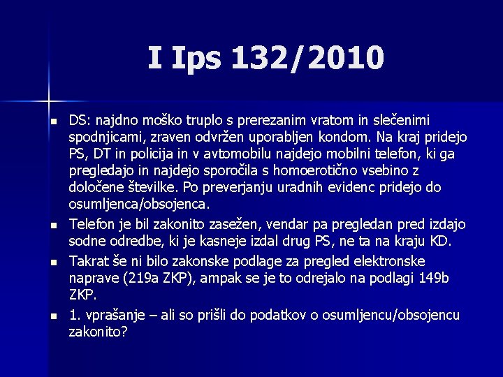 I Ips 132/2010 n n DS: najdno moško truplo s prerezanim vratom in slečenimi