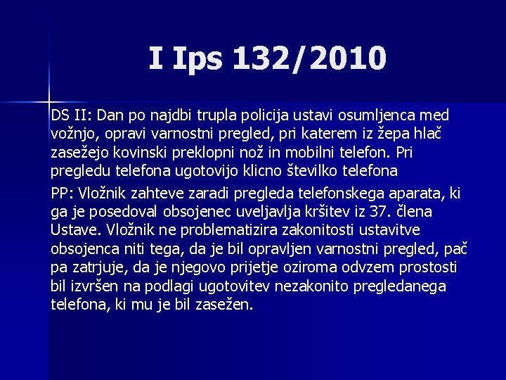 I Ips 132/2010 DS II: Dan po najdbi trupla policija ustavi osumljenca med vožnjo,