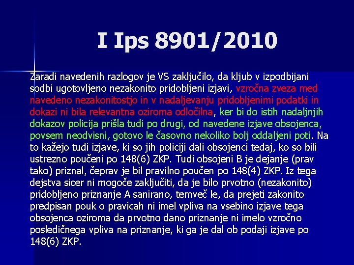 I Ips 8901/2010 Zaradi navedenih razlogov je VS zaključilo, da kljub v izpodbijani sodbi