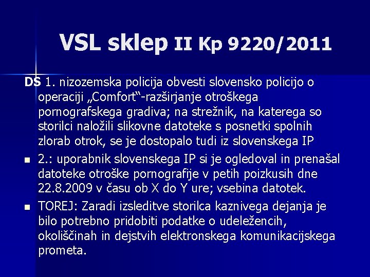 VSL sklep II Kp 9220/2011 DS 1. nizozemska policija obvesti slovensko policijo o operaciji