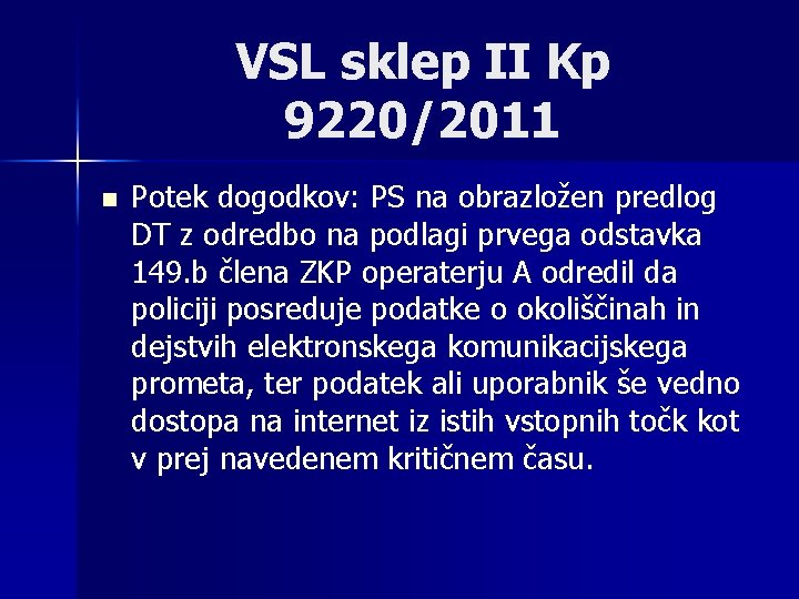 VSL sklep II Kp 9220/2011 n Potek dogodkov: PS na obrazložen predlog DT z