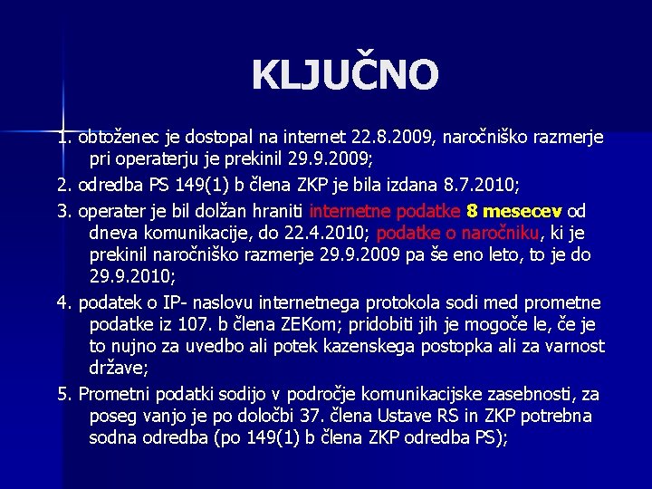 KLJUČNO 1. obtoženec je dostopal na internet 22. 8. 2009, naročniško razmerje pri operaterju