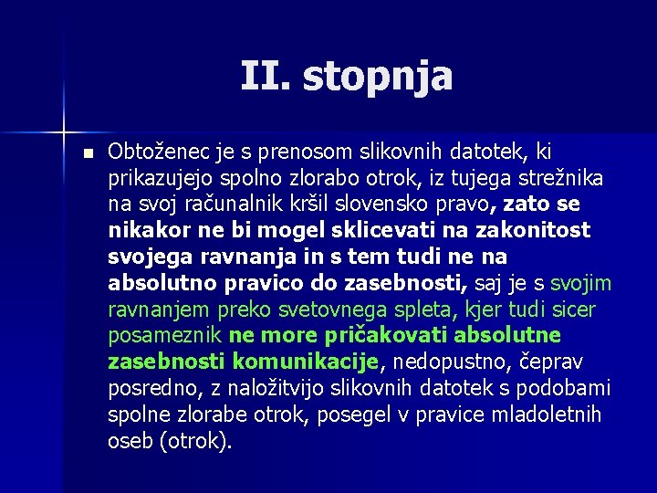 II. stopnja n Obtoženec je s prenosom slikovnih datotek, ki prikazujejo spolno zlorabo otrok,