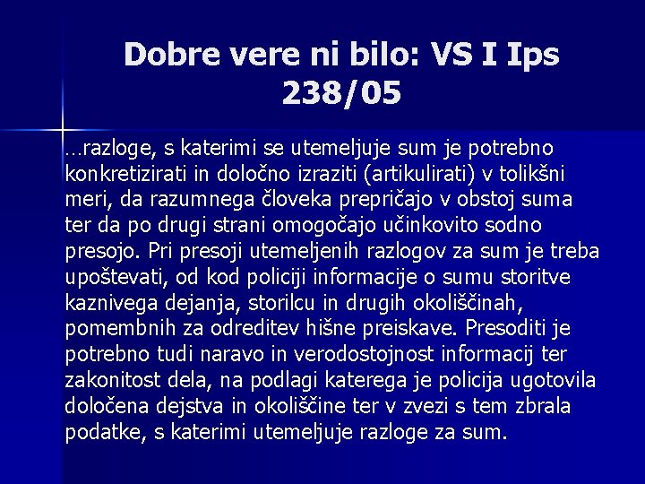 Dobre vere ni bilo: VS I Ips 238/05 …razloge, s katerimi se utemeljuje sum