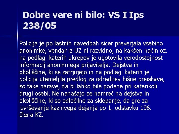 Dobre vere ni bilo: VS I Ips 238/05 Policija je po lastnih navedbah sicer