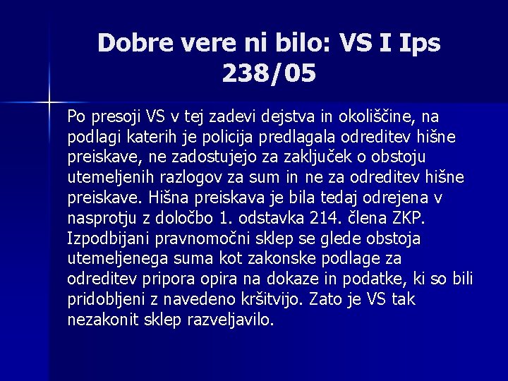 Dobre vere ni bilo: VS I Ips 238/05 Po presoji VS v tej zadevi