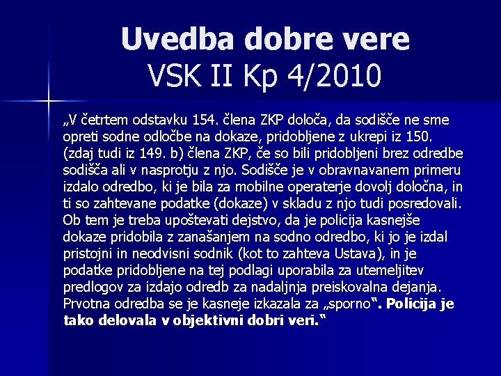 Uvedba dobre vere VSK II Kp 4/2010 „V četrtem odstavku 154. člena ZKP določa,