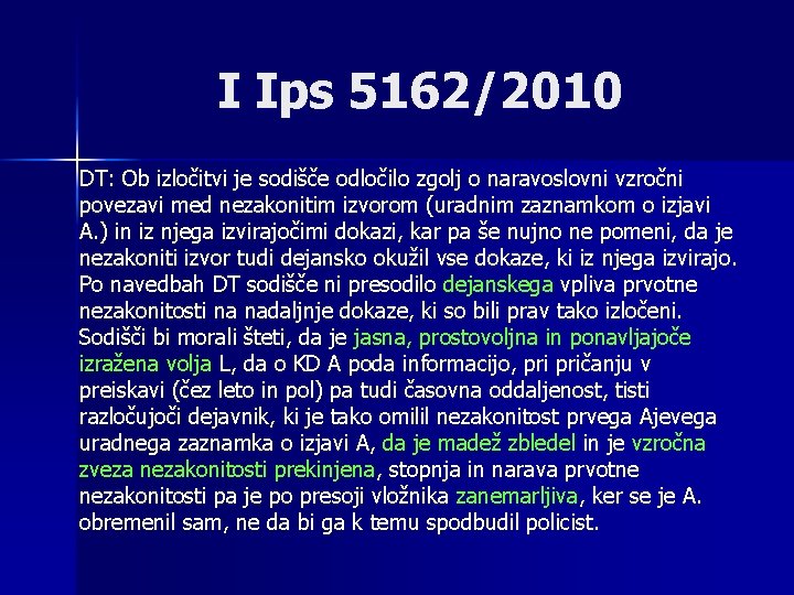 I Ips 5162/2010 DT: Ob izločitvi je sodišče odločilo zgolj o naravoslovni vzročni povezavi