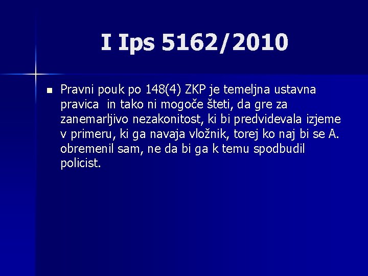 I Ips 5162/2010 n Pravni pouk po 148(4) ZKP je temeljna ustavna pravica in