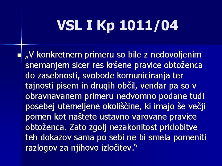 VSL I Kp 1011/04 n „V konkretnem primeru so bile z nedovoljenim snemanjem sicer