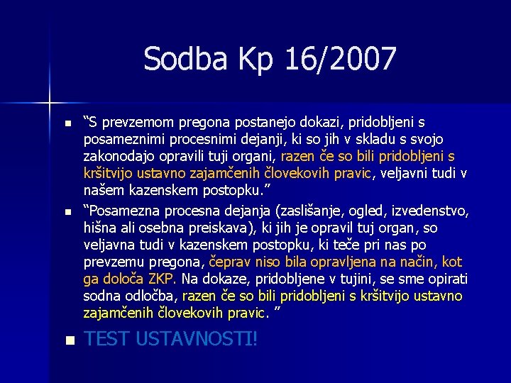 Sodba Kp 16/2007 n “S prevzemom pregona postanejo dokazi, pridobljeni s posameznimi procesnimi dejanji,